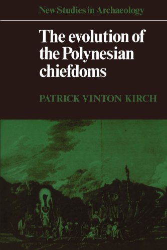 The Evolution of the Polynesian Chiefdoms (New Studies in Archaeology)